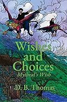 Algopix Similar Product 19 - Wishes and Choices: Mythral's Wish