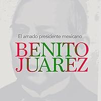 Algopix Similar Product 10 - Benito Jurez El amado presidente