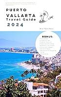 Algopix Similar Product 2 - Puerto Vallarta Travel Guide 2024 A