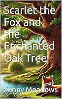 Algopix Similar Product 3 - Scarlet the Fox and the Enchanted Oak