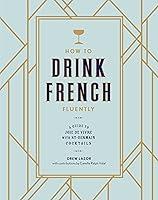 Algopix Similar Product 10 - How to Drink French Fluently A Guide