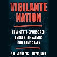 Algopix Similar Product 15 - Vigilante Nation How StateSponsored