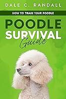 Algopix Similar Product 6 - Poodle Survival Guide How to Train