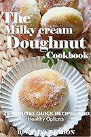 Algopix Similar Product 8 - The Milky cream Doughnut Cookbook The