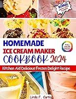 Algopix Similar Product 8 - HOMEMADE ICE CREAM MAKER COOKBOOK 2024