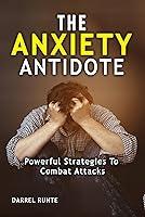Algopix Similar Product 1 - THE ANXIETY ANTIDOTE Powerful