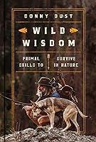 Algopix Similar Product 8 - Wild Wisdom Primal Skills to Survive