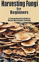 Algopix Similar Product 18 - Harvesting Fungi for beginners A