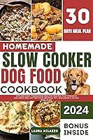 Algopix Similar Product 17 - Homemade Slow Cooker Dog Food Cookbook