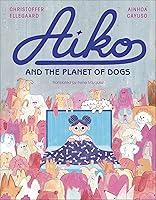 Algopix Similar Product 9 - Aiko and the Planet of Dogs