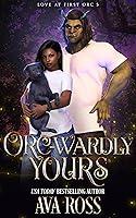 Algopix Similar Product 2 - Orcwardly Yours A cozy orc romcom