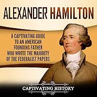 Algopix Similar Product 13 - Alexander Hamilton A Captivating Guide