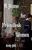 Algopix Similar Product 19 - A Home for Friendless Women: A Novel