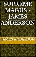 Algopix Similar Product 10 - Supreme Magus - James Anderson