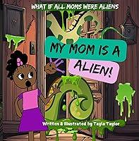 Algopix Similar Product 13 - My mom is a alien  A little girl