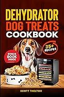 Algopix Similar Product 10 - DEHYDRATOR DOG TREATS COOKBOOK All