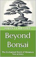 Algopix Similar Product 9 - Beyond Bonsai The Enchanted World of