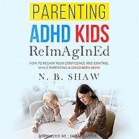 Algopix Similar Product 13 - Parenting ADHD Kids ReImAgInEd How to