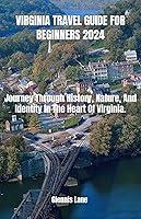 Algopix Similar Product 6 - VIRGINIA TRAVEL GUIDE FOR BEGINNERS