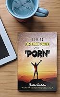 Algopix Similar Product 17 - HOW TO BREAK FREE FROM PORN  A handy