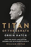 Algopix Similar Product 5 - Titan of the Senate Orrin Hatch and