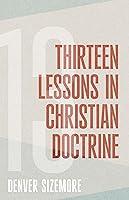 Algopix Similar Product 9 - Thirteen Lessons in Christian Doctrine