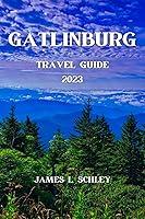 Algopix Similar Product 12 - Gatlinburg Travel Guide 2023