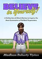 Algopix Similar Product 19 - Believe In Yourself A Softball Book