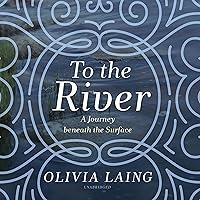 Algopix Similar Product 16 - To the River A Journey Beneath the
