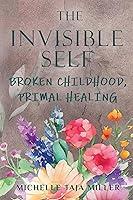 Algopix Similar Product 13 - The Invisible Self Broken Childhood