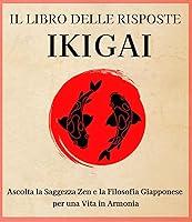 Algopix Similar Product 13 - Il Libro delle Risposte Ikigai Ascolta