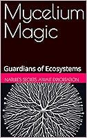 Algopix Similar Product 16 - Mycelium Magic: Guardians of Ecosystems