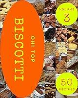 Algopix Similar Product 9 - Oh Top 50 Biscotti Recipes Volume 3 A