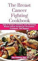 Algopix Similar Product 17 - The Breast Cancer Fighting Cookbook