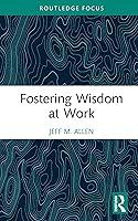 Algopix Similar Product 15 - Fostering Wisdom at Work Routledge