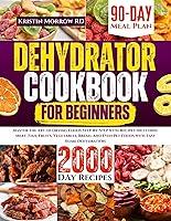 Algopix Similar Product 2 - DEHYDRATOR COOKBOOK FOR BEGINNERS