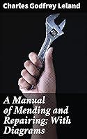 Algopix Similar Product 6 - A Manual of Mending and Repairing With