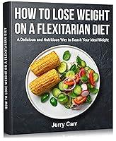 Algopix Similar Product 8 - How to Lose Weight on a Flexitarian