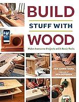 Algopix Similar Product 19 - Build Stuff with Wood Make Awesome