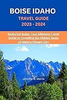 Algopix Similar Product 3 - BOISE IDAHO TRAVEL GUIDE 2023  2024