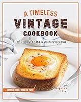 Algopix Similar Product 12 - A Timeless Vintage Cookbook Revisiting