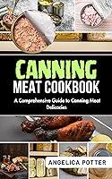 Algopix Similar Product 13 - Canning Meat Cookbook  A Comprehensive