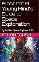 Algopix Similar Product 20 - Blast Off A Young Minds Guide to