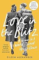 Algopix Similar Product 17 - Love in the Blitz A Woman in a World
