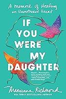 Algopix Similar Product 5 - If You Were My Daughter A Memoir of