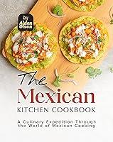 Algopix Similar Product 12 - The Mexican Kitchen Cookbook A