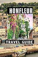 Algopix Similar Product 20 - HONFLEUR TRAVEL GUIDE 2024 Make the