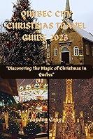 Algopix Similar Product 5 - Quebec City Christmas Travel Guide 2023