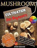 Algopix Similar Product 13 - Mushroom Cultivation for Beginners