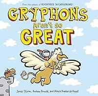 Algopix Similar Product 6 - Gryphons Arent So Great Adventures in